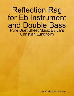 Reflection Rag for Eb Instrument and Double Bass - Pure Duet Sheet Music By Lars Christian Lundholm (eBook, ePUB) - Lundholm, Lars Christian