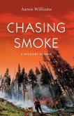Chasing Smoke (eBook, ePUB) Chasing Smoke (eBook, ePUB)
