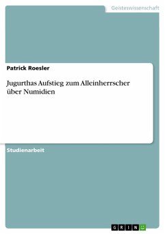 Jugurthas Aufstieg zum Alleinherrscher über Numidien (eBook, ePUB) - Roesler, Patrick