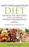 Anti-Inflammation Diet: Critical Tips and Hints on How to Eat Healthy and Prevent Inflammation (eBook, ePUB) Anti-Inflammation Diet: Critical Tips and Hints on How to Eat Healthy and Prevent Inflammation (eBook, ePUB)
