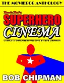 Moviebob's Superhero Cinema: Comics & Superhero Writing from Bob Chipman (eBook, ePUB)