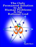 The Only Permanent Solution to All Human Problems Is the Rational God (eBook, ePUB)