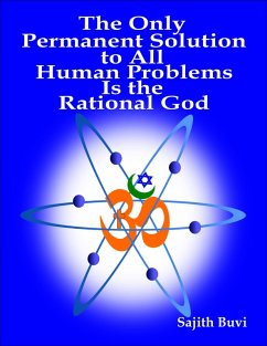 The Only Permanent Solution to All Human Problems Is the Rational God (eBook, ePUB) - Buvi, Sajith
