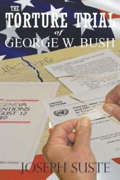 The Torture Trial of George W. Bush (eBook, ePUB) - Suste, Joseph