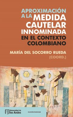 Aproximación a la medida cautelar innominada en el contexto colombiano (eBook, PDF)