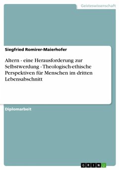 Altern - eine Herausforderung zur Selbstwerdung - Theologisch-ethische Perspektiven für Menschen im dritten Lebensabschnitt (eBook, ePUB) - Romirer-Maierhofer, Siegfried