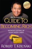 Rich Dad's Guide to Becoming Rich Without Cutting Up Your Credit Cards (eBook, ePUB)