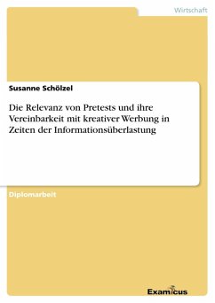 Die Relevanz von Pretests und ihre Vereinbarkeit mit kreativer Werbung in Zeiten der Informationsüberlastung (eBook, ePUB) - Schölzel, Susanne