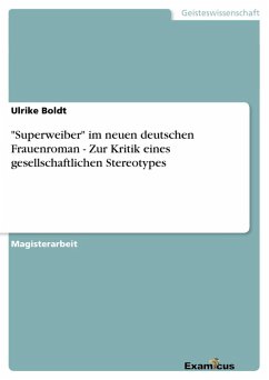 "Superweiber" im neuen deutschen Frauenroman - Zur Kritik eines gesellschaftlichen Stereotypes (eBook, ePUB)