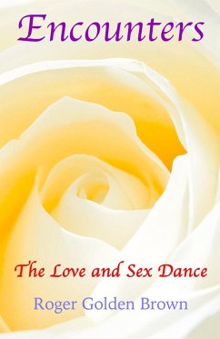 Encounters, The Love and Sex Dance (eBook, ePUB) - Brown, Roger Golden