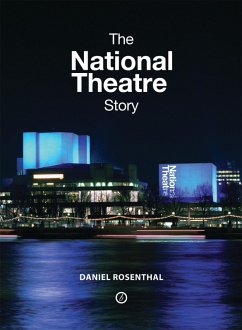 The National Theatre Story (eBook, ePUB) - Rosenthal, Daniel