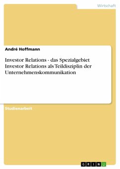 Investor Relations - das Spezialgebiet Investor Relations als Teildisziplin der Unternehmenskommunikation (eBook, ePUB)