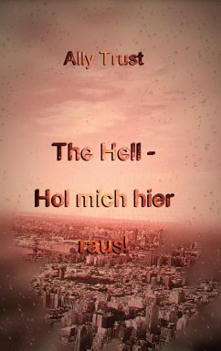 The Hell - Hol mich hier raus! (eBook, ePUB) The Hell - Hol mich hier raus! (eBook, ePUB)