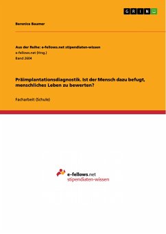 Präimplantationsdiagnostik. Ist der Mensch dazu befugt, menschliches Leben zu bewerten? (eBook, PDF)