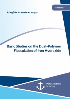 Basic Studies on the Dual-Polymer Flocculation of Iron Hydroxide (eBook, PDF) - Adesipo, Adegbite Adeleke