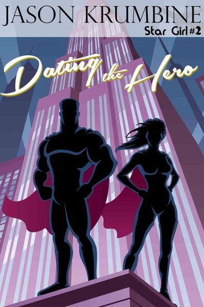 Dating the Hero (Star Girl, #2) (eBook, ePUB)