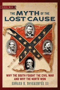 The Myth of the Lost Cause (eBook, ePUB) - Bonekemper, Edward H.