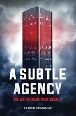 A Subtle Agency (The Metaframe War, #1) (eBook, ePUB)