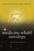Medicine Wheel Astrology, Orion Plain and Simple (eBook, ePUB)