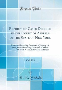 Reports of Cases Decided in the Court of Appeals of the State of New York, Vol. 119 - Sickels, H. E.