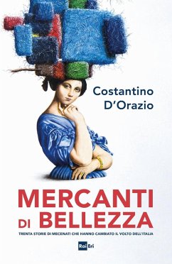 Cover Mercanti di bellezza. Trenta storie di mecenati che hanno cambiato il volto dell'Italia