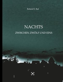 NACHTS ZWISCHEN ZWÖLF UND EINS - Ruf, Roland E.