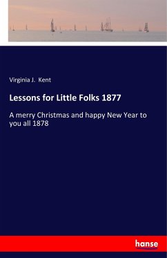 Lessons for Little Folks 1877 - Kent, Virginia J.