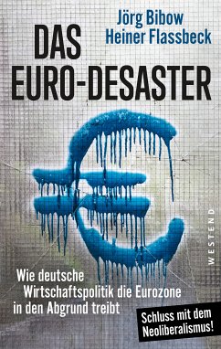 Das Euro-Desaster (eBook, ePUB) - Flassbeck, Heiner; Bibow, Jörg