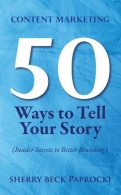 Content Marketing: 50 Ways to Tell Your Story (eBook, ePUB) - Paprocki, Sherry Beck