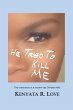 He Tried to Kill Me (eBook, ePUB) - Bild 1