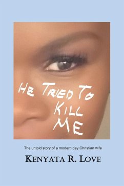 He Tried to Kill Me (eBook, ePUB) - Love, Kenyata R.