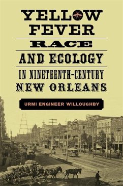 Cover Yellow Fever, Race, and Ecology in Nineteenth-Century New Orleans (eBook, ePUB)