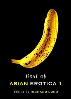 Best of Asian Erotica (eBook, ePUB) - Leather, Stephen; Burdett, John; Booey, Meihan; Lim, Jonathan; Martin, Yusuf; Lester, Alison; Kumar, Hari; Chin, O Thiam; Sysak, Erich R.