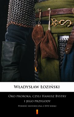 Oko proroka, czyli Hanusz Bystry i jego przygody (eBook, ePUB) - Łoziński, Władysław