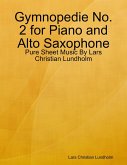 Gymnopedie No. 2 for Piano and Alto Saxophone - Pure Sheet Music By Lars Christian Lundholm (eBook, ePUB)