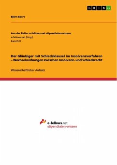 Der Gläubiger mit Schiedsklausel im Insolvenzverfahren - Wechselwirkungen zwischen Insolvenz- und Schiedsrecht (eBook, ePUB) - Ebert, Björn
