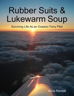 Rubber Suits & Lukewarm Soup: Surviving Life As an Oceanic Ferry Pilot (eBook, ePUB) - Randall, Steve