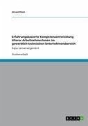 Erfahrungsbasierte Kompetenzentwicklung älterer ArbeitnehmerInnen im gewerblich-technischen Unternehmensbereich (eBook, ePUB)