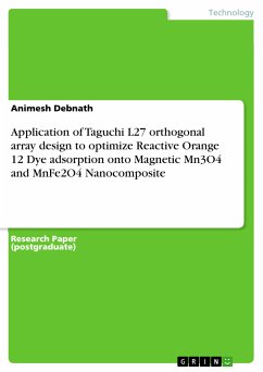 Application of Taguchi L27 orthogonal array design to optimize Reactive Orange 12 Dye adsorption onto Magnetic Mn3O4 and MnFe2O4 Nanocomposite (eBook, PDF) - Debnath, Animesh