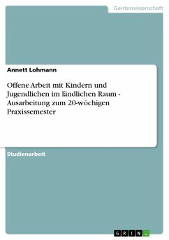 Offene Arbeit mit Kindern und Jugendlichen im ländlichen Raum - Ausarbeitung zum 20-wöchigen Praxissemester (eBook, ePUB) - Lohmann, Annett