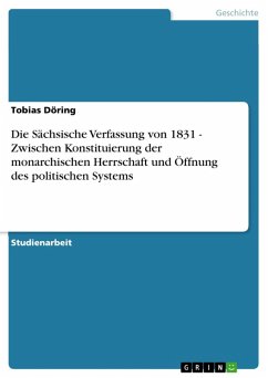 Die Sächsische Verfassung von 1831 - Zwischen Konstituierung der monarchischen Herrschaft und Öffnung des politischen Systems (eBook, ePUB) - Döring, Tobias