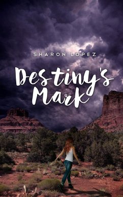 Destiny's Mark (The Mark, #1) (eBook, ePUB) - Lopez, Sharon