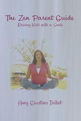 The Zen Parent Guide Raising Kids with a Smile (eBook, ePUB)