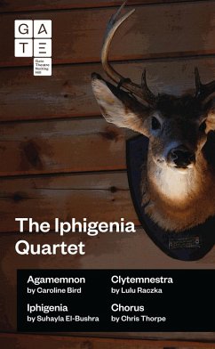The Iphigenia Quartet (eBook, ePUB) - Bird, Caroline; Raczka, Lulu; Thorpe, Chris; El-Bushra, Suhayla