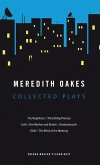 Meredith Oakes: Collected Plays (The Neighbour, the Editing Process, Faith, Her Mother and Bartok, Shadowmouth, Glide, the Mind of the Meeting) (eBook, ePUB)