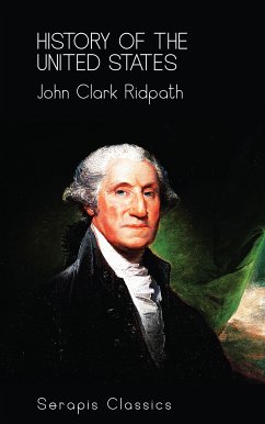 History of the United States (Serapis Classics) (eBook, ePUB) - Ridpath, John Clark