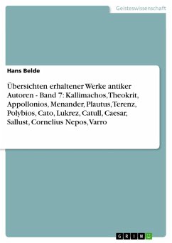 Übersichten erhaltener Werke antiker Autoren - Band 7: Kallimachos, Theokrit, Appollonios, Menander, Plautus, Terenz, Polybios, Cato, Lukrez, Catull, Caesar, Sallust, Cornelius Nepos, Varro (eBook, ePUB) - Belde, Hans