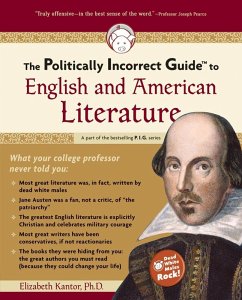 The Politically Incorrect Guide to English and American Literature (eBook, ePUB) - Kantor, Elizabeth