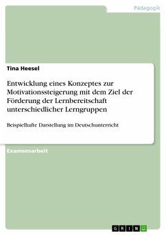 Entwicklung eines Konzeptes zur Motivationssteigerung mit dem Ziel der Förderung der Lernbereitschaft unterschiedlicher Lerngruppen (eBook, ePUB) - Heesel, Tina
