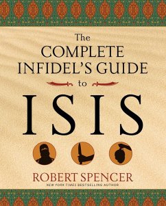 The Complete Infidel's Guide to ISIS (eBook, ePUB) - Spencer, Robert